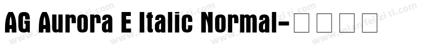 AG Aurora E Italic Normal字体转换